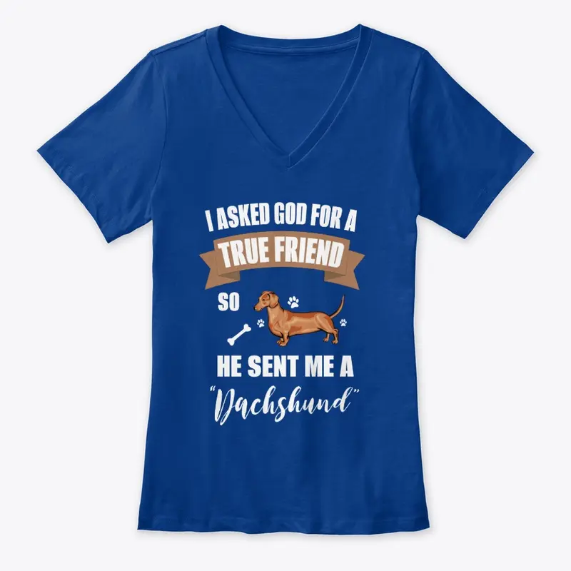 I Ask God For A friend He Sent Dachshund