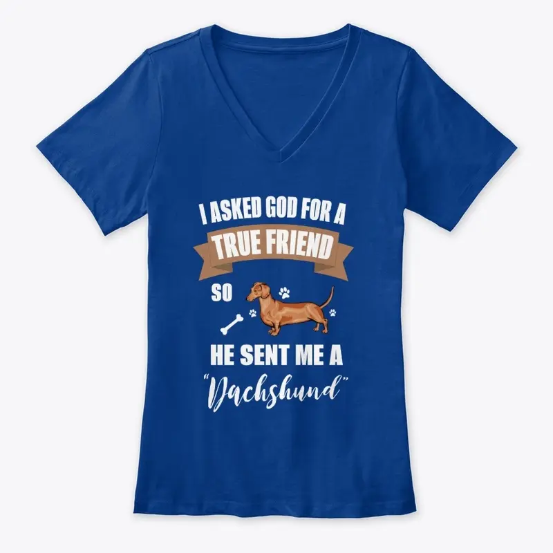 I Ask God For A friend He Sent Dachshund